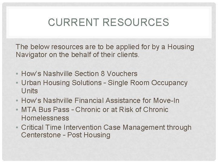 CURRENT RESOURCES The below resources are to be applied for by a Housing Navigator