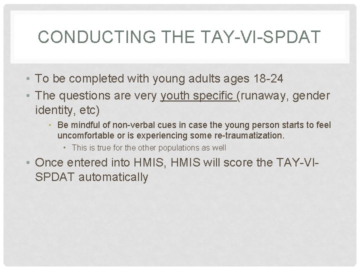 CONDUCTING THE TAY-VI-SPDAT • To be completed with young adults ages 18 -24 •