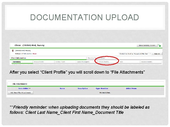 DOCUMENTATION UPLOAD After you select “Client Profile” you will scroll down to “File Attachments”