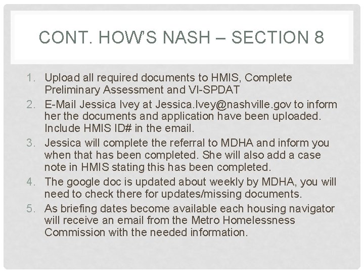 CONT. HOW’S NASH – SECTION 8 1. Upload all required documents to HMIS, Complete