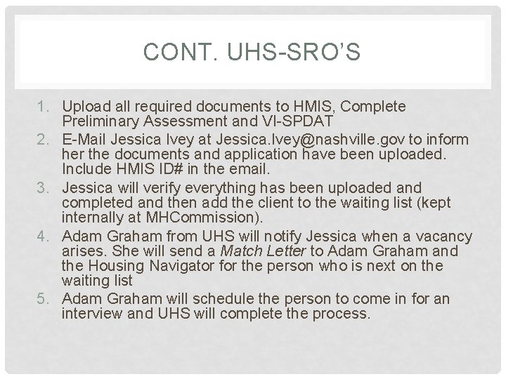 CONT. UHS-SRO’S 1. Upload all required documents to HMIS, Complete Preliminary Assessment and VI-SPDAT