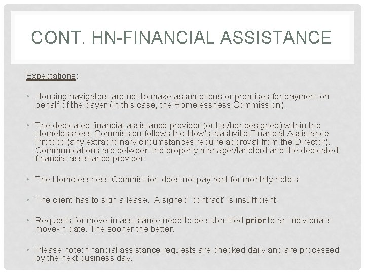 CONT. HN-FINANCIAL ASSISTANCE Expectations: • Housing navigators are not to make assumptions or promises