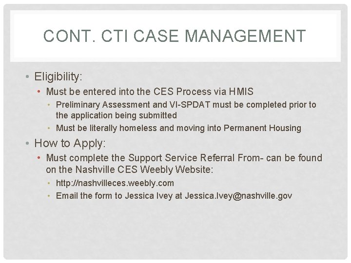 CONT. CTI CASE MANAGEMENT • Eligibility: • Must be entered into the CES Process