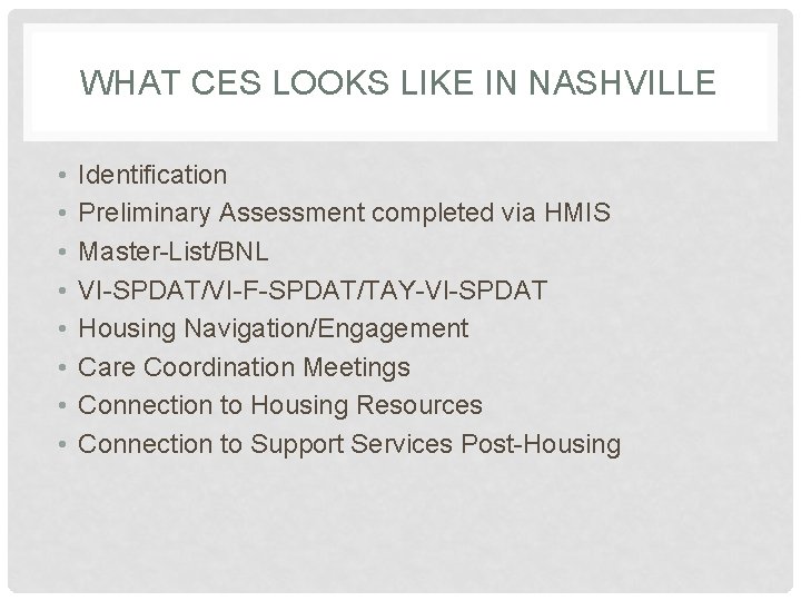 WHAT CES LOOKS LIKE IN NASHVILLE • • Identification Preliminary Assessment completed via HMIS