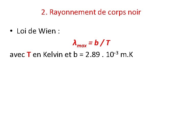2. Rayonnement de corps noir • Loi de Wien : λmax = b /