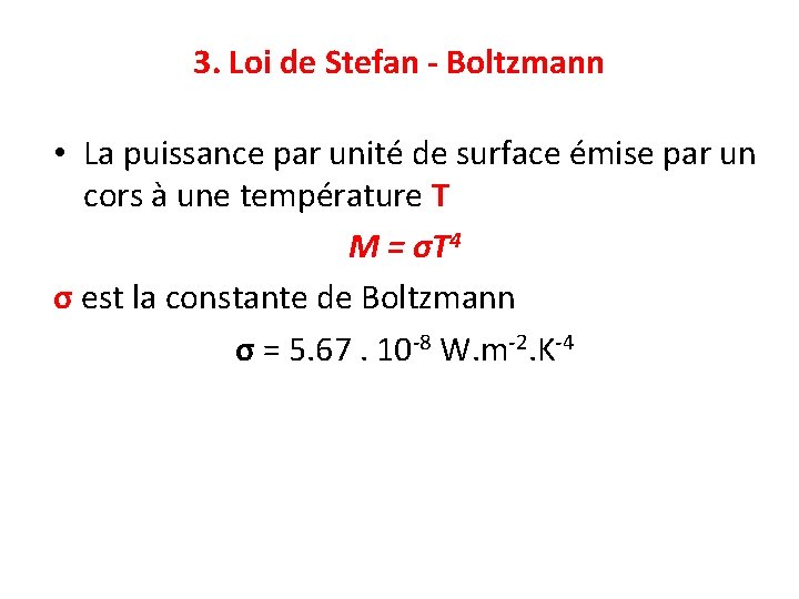 3. Loi de Stefan - Boltzmann • La puissance par unité de surface émise