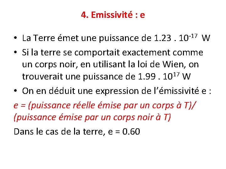 4. Emissivité : e • La Terre émet une puissance de 1. 23. 10
