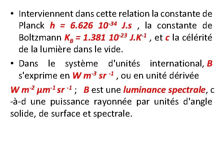  • Interviennent dans cette relation la constante de Planck h = 6. 626