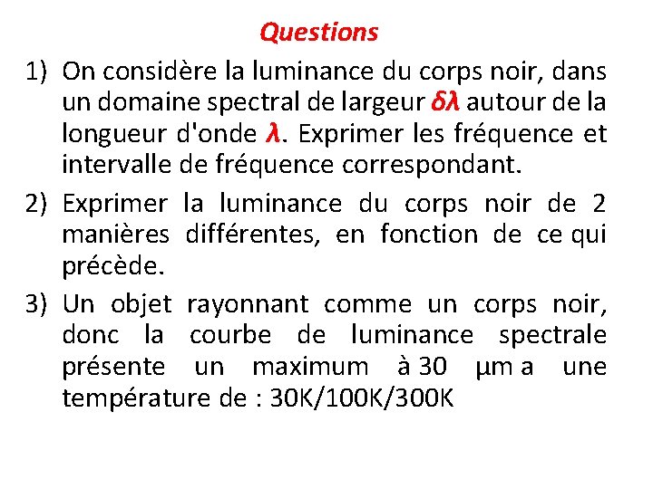 Questions 1) On considère la luminance du corps noir, dans un domaine spectral de