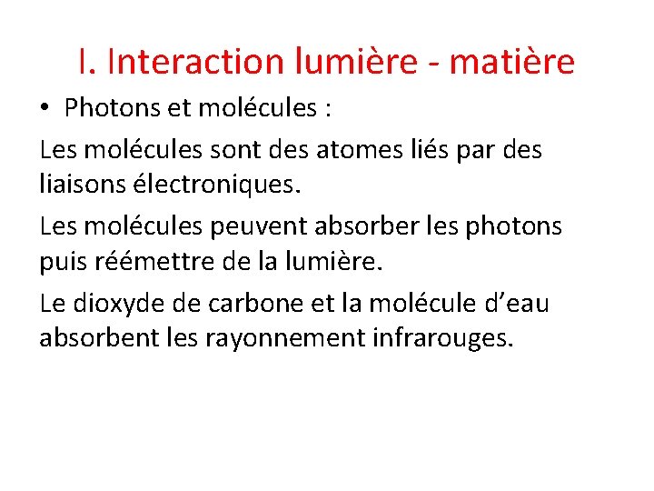 I. Interaction lumière - matière • Photons et molécules : Les molécules sont des