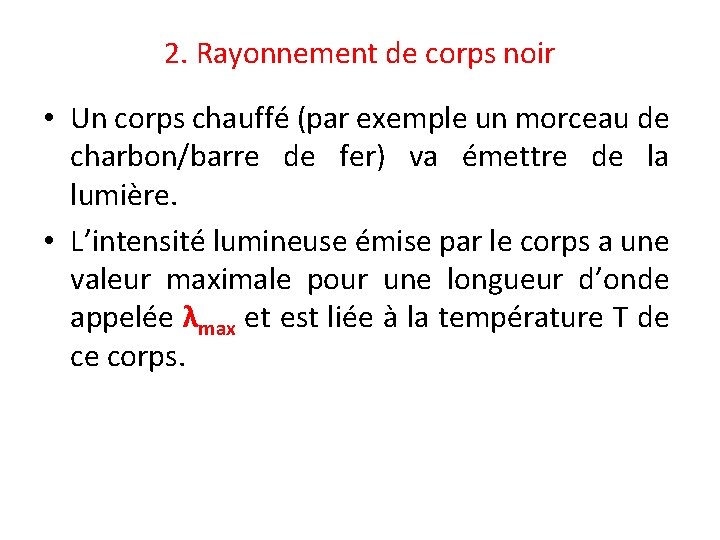 2. Rayonnement de corps noir • Un corps chauffé (par exemple un morceau de