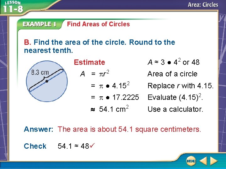 Find Areas of Circles B. Find the area of the circle. Round to the Find Areas of Circles B. Find the area of the circle. Round to the