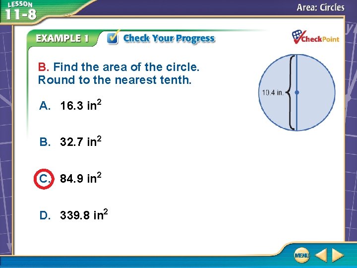 B. Find the area of the circle. Round to the nearest tenth. A. 16. B. Find the area of the circle. Round to the nearest tenth. A. 16.