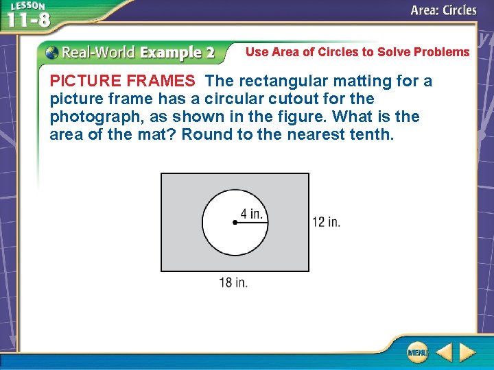 Use Area of Circles to Solve Problems PICTURE FRAMES The rectangular matting for a Use Area of Circles to Solve Problems PICTURE FRAMES The rectangular matting for a