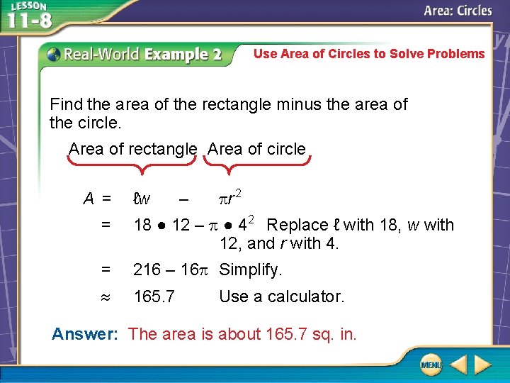 Use Area of Circles to Solve Problems Find the area of the rectangle minus Use Area of Circles to Solve Problems Find the area of the rectangle minus