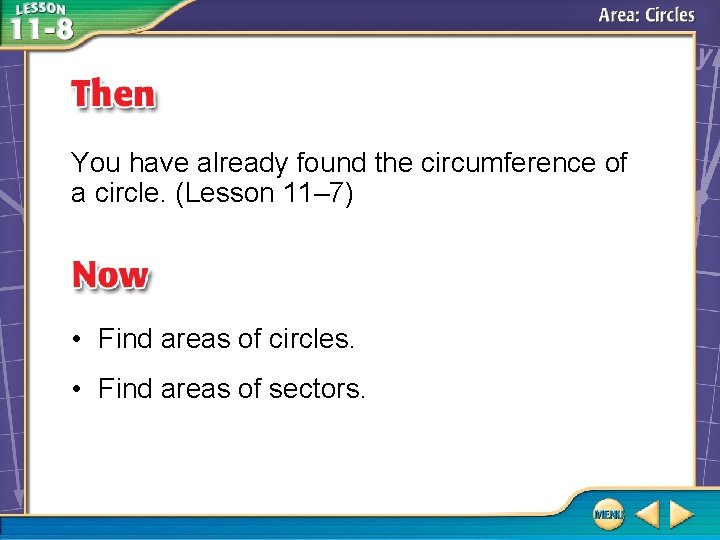 You have already found the circumference of a circle. (Lesson 11– 7) • Find You have already found the circumference of a circle. (Lesson 11– 7) • Find