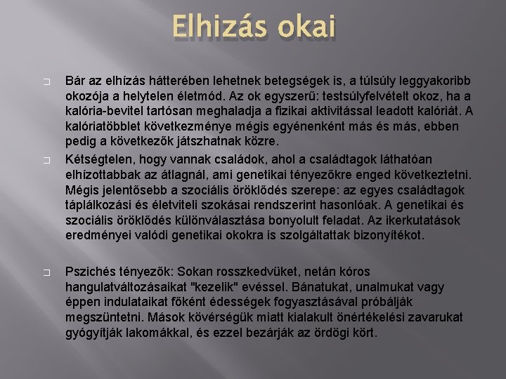 Elhizás okai � � � Bár az elhízás hátterében lehetnek betegségek is, a túlsúly