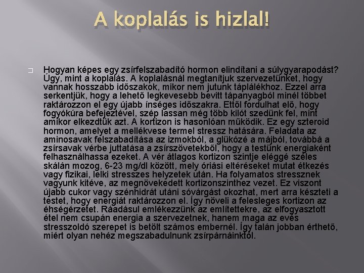 A koplalás is hizlal! � Hogyan képes egy zsírfelszabadító hormon elindítani a súlygyarapodást? Úgy,