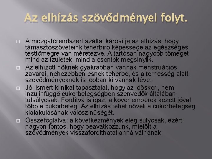 Az elhízás szövődményei folyt. � � A mozgatórendszert azáltal károsítja az elhízás, hogy támasztószöveteink