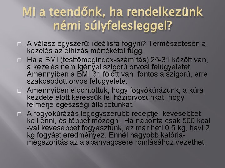 Mi a teendőnk, ha rendelkezünk némi súlyfelesleggel? � � A válasz egyszerű: ideálisra fogyni?