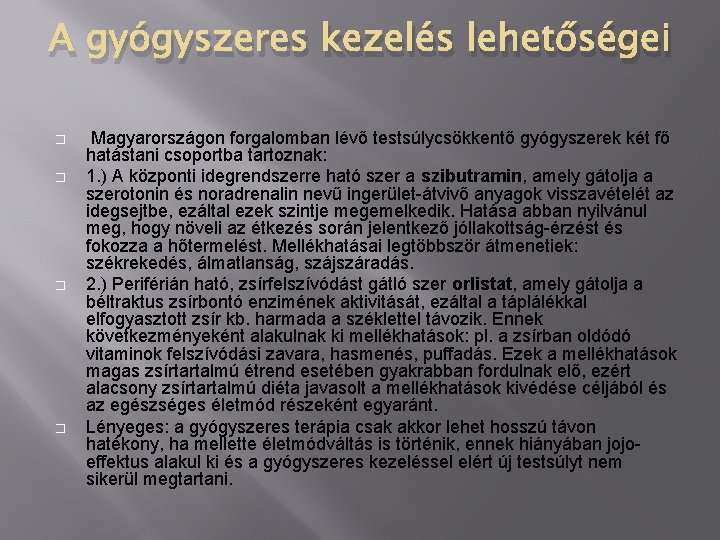 A gyógyszeres kezelés lehetőségei � � Magyarországon forgalomban lévő testsúlycsökkentő gyógyszerek két fő hatástani