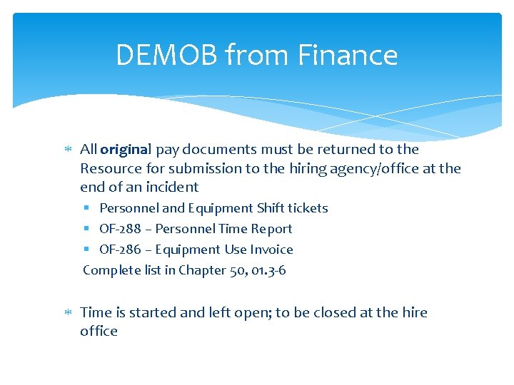 DEMOB from Finance All original pay documents must be returned to the Resource for