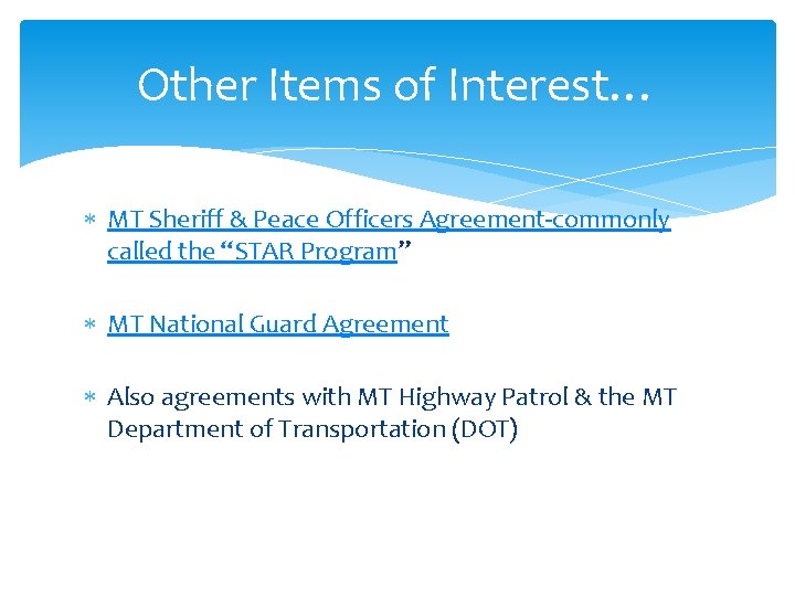 Other Items of Interest… MT Sheriff & Peace Officers Agreement-commonly called the “STAR Program”