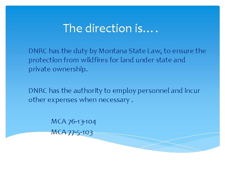 The direction is…. DNRC has the duty by Montana State Law, to ensure the