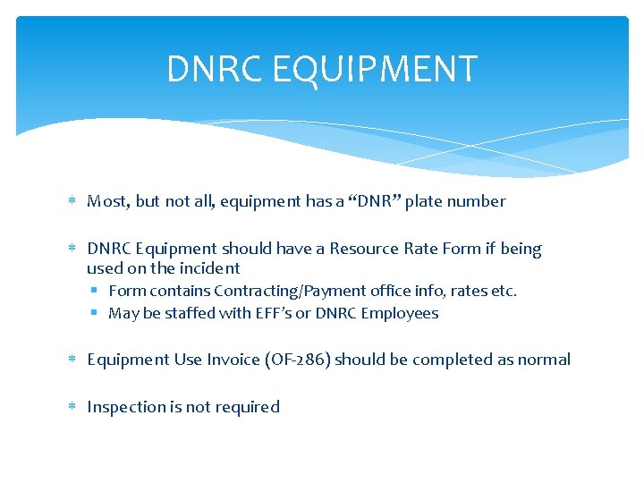 DNRC EQUIPMENT Most, but not all, equipment has a “DNR” plate number DNRC Equipment