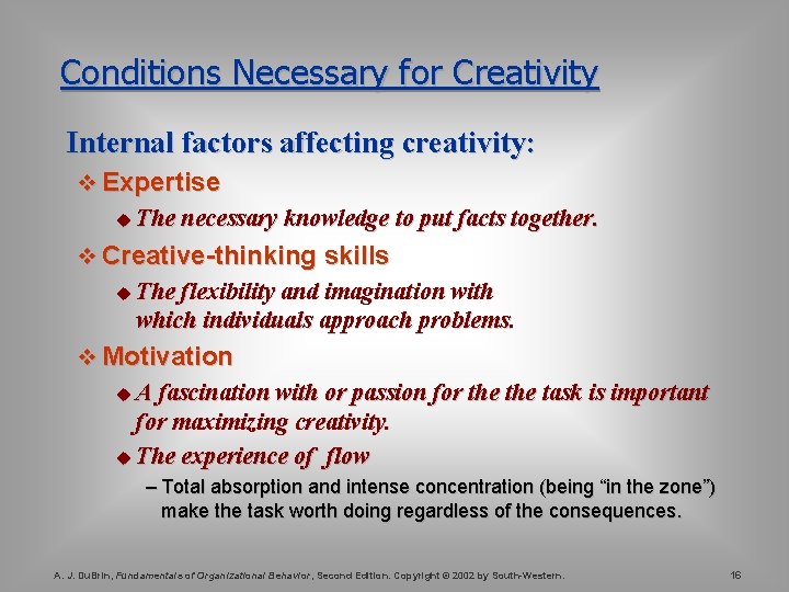 Conditions Necessary for Creativity Internal factors affecting creativity: v Expertise u The necessary knowledge