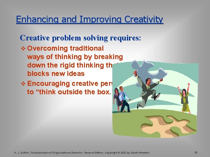 Enhancing and Improving Creativity Creative problem solving requires: v Overcoming traditional ways of thinking