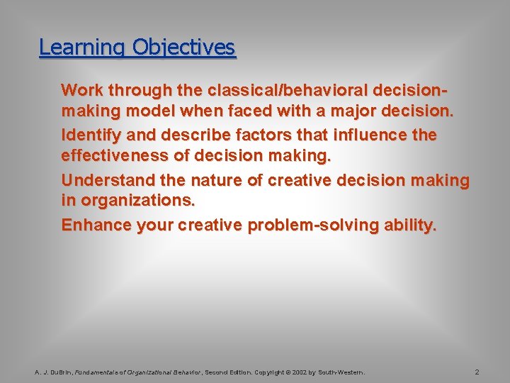 Learning Objectives Work through the classical/behavioral decisionmaking model when faced with a major decision.