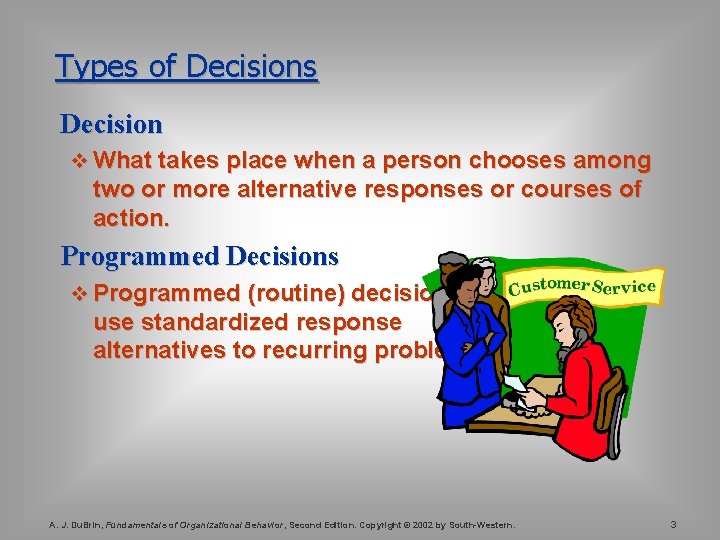 Types of Decisions Decision v What takes place when a person chooses among two