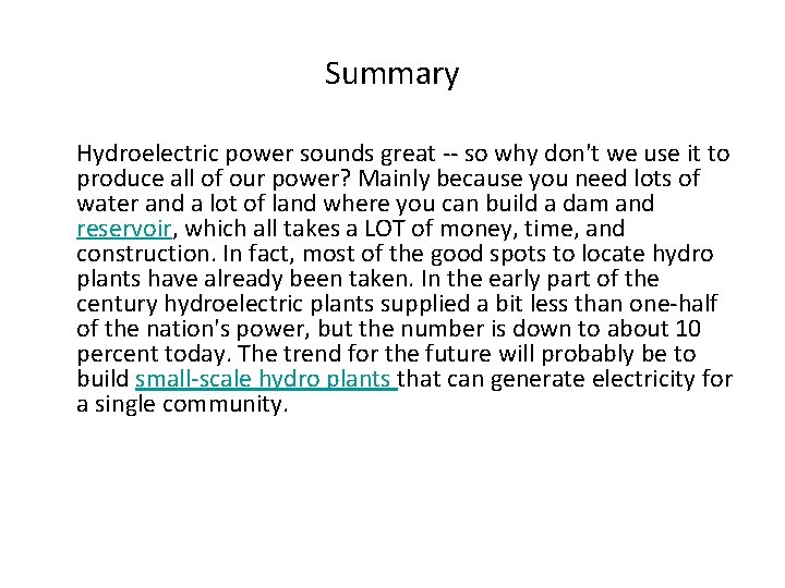 Summary Hydroelectric power sounds great -- so why don't we use it to produce