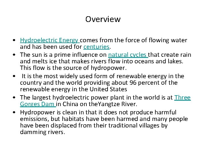 Overview • Hydroelectric Energy comes from the force of flowing water and has been