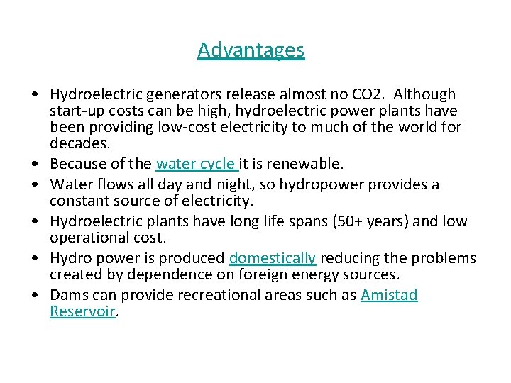 Advantages • Hydroelectric generators release almost no CO 2. Although start-up costs can be