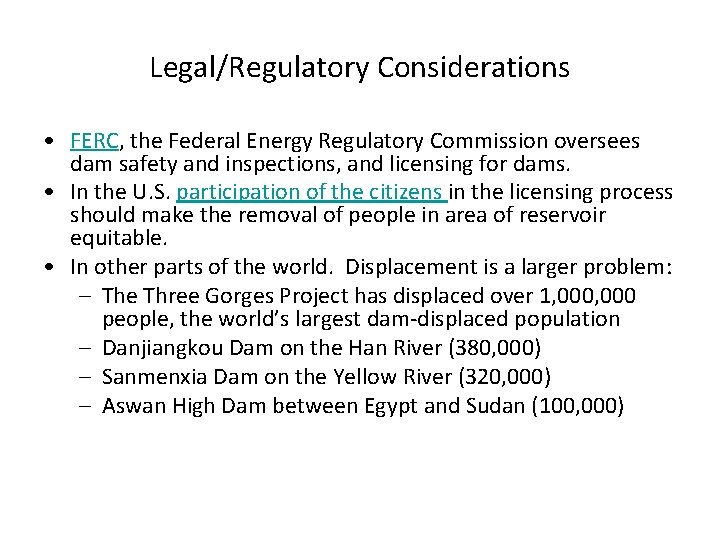 Legal/Regulatory Considerations • FERC, the Federal Energy Regulatory Commission oversees dam safety and inspections,