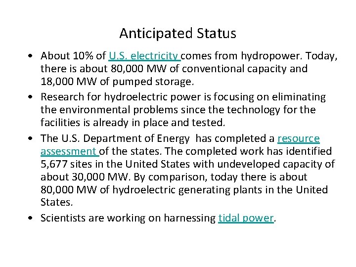 Anticipated Status • About 10% of U. S. electricity comes from hydropower. Today, there