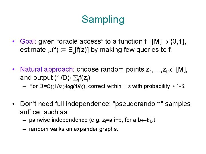 Sampling • Goal: given “oracle access” to a function f : [M] {0, 1},