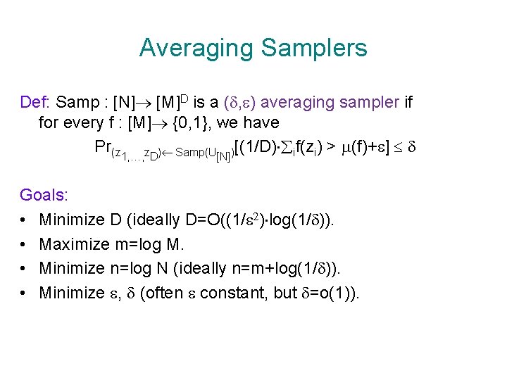 Averaging Samplers Def: Samp : [N] [M]D is a ( , ) averaging sampler