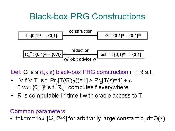 Black-box PRG Constructions f: {0, 1} Rw : T {0, 1} construction reduction w/
