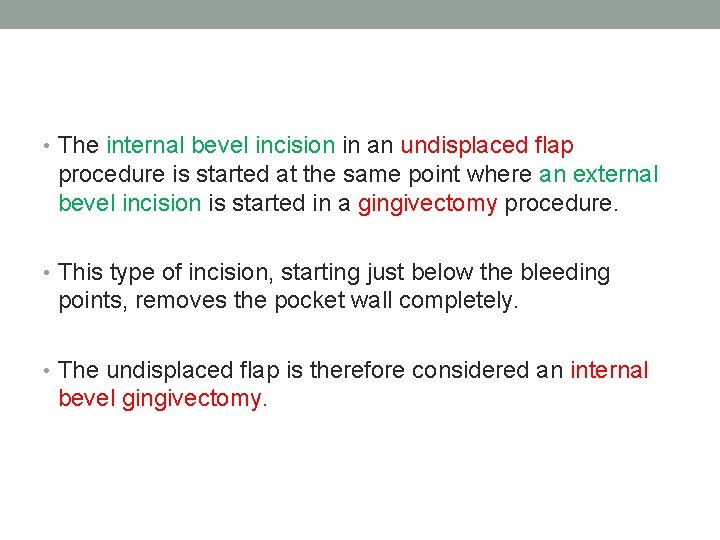 • The internal bevel incision in an undisplaced flap procedure is started at