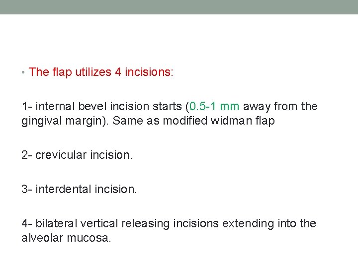  • The flap utilizes 4 incisions: 1 - internal bevel incision starts (0.