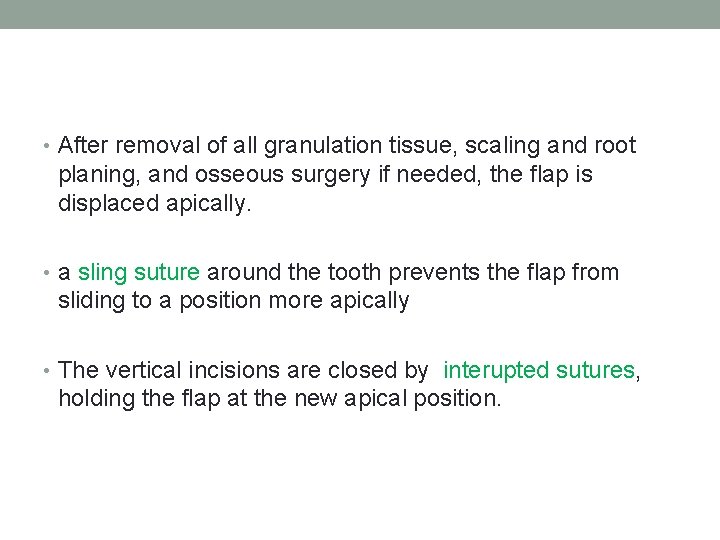  • After removal of all granulation tissue, scaling and root planing, and osseous