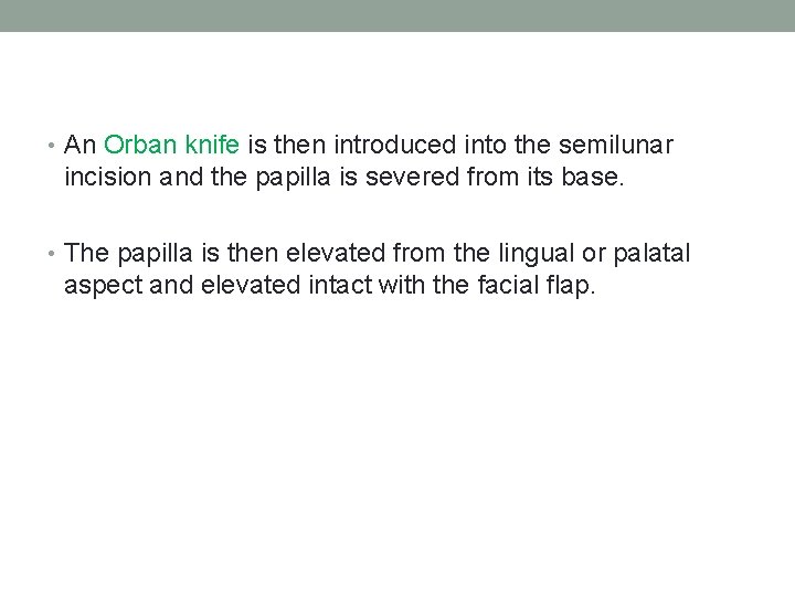  • An Orban knife is then introduced into the semilunar incision and the