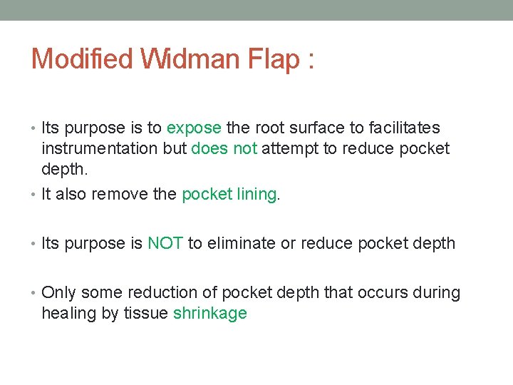 Modified Widman Flap : • Its purpose is to expose the root surface to