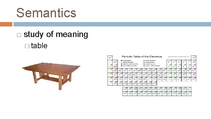 Semantics � study of meaning � table 