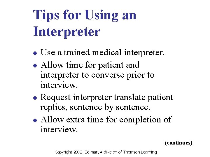 Tips for Using an Interpreter l l Use a trained medical interpreter. Allow time