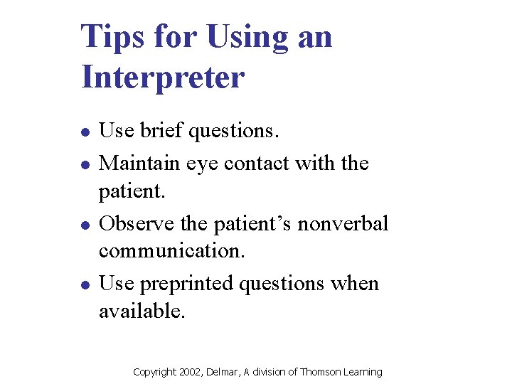 Tips for Using an Interpreter l l Use brief questions. Maintain eye contact with