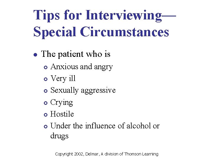 Tips for Interviewing— Special Circumstances l The patient who is Anxious and angry £